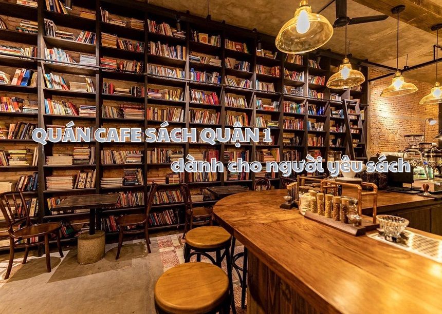 Những quán cafe sách quận 1, book cafe quận 1 yên tĩnh