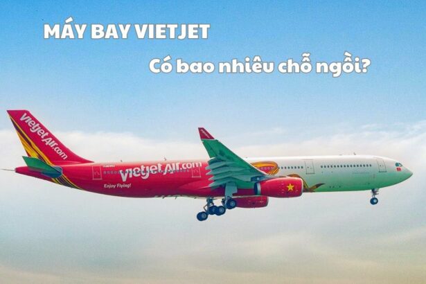 Máy bay Vietjet có bao nhiêu chỗ ngồi? Bao nhiêu hàng ghế?