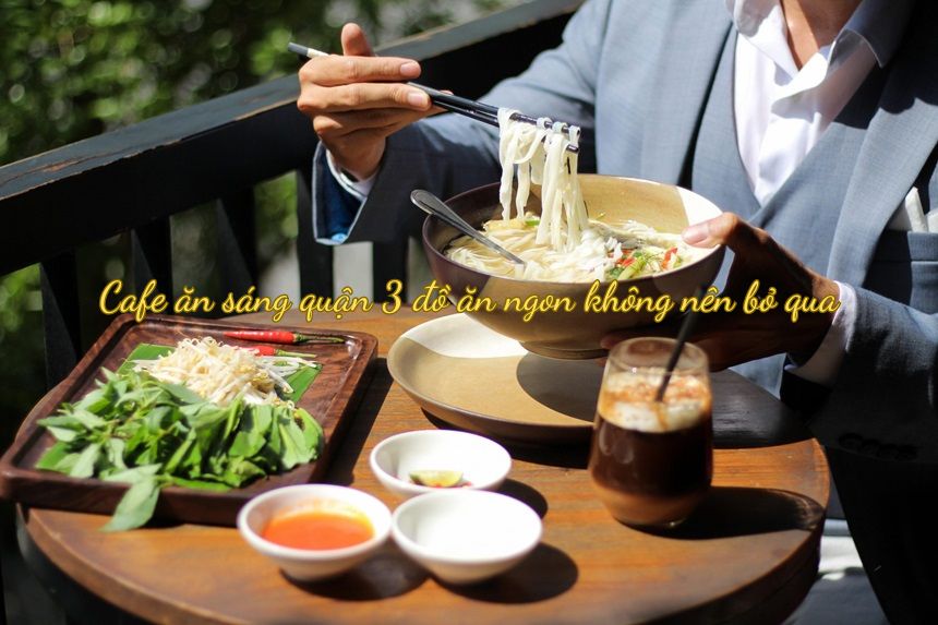 Cafe ăn sáng quận 3 đồ ăn ngon, cà phê có ăn sáng quận 3