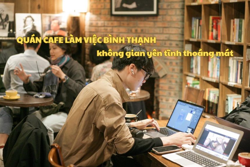 Quán cafe làm việc Bình Thạnh không gian yên tĩnh thoáng mát