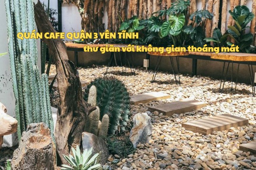 Quán cafe quận 3 yên tĩnh thư giãn không gian thoáng mát