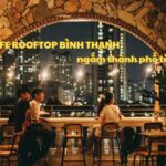 Quán cafe Rooftop Bình Thạnh giá rẻ, cà phê sân thượng BT