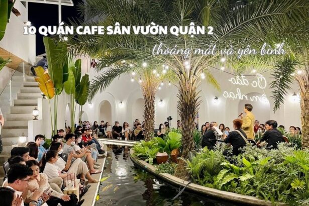 Top 10 quán cafe sân vườn quận 2 không gian mát mẻ, giá rẻ