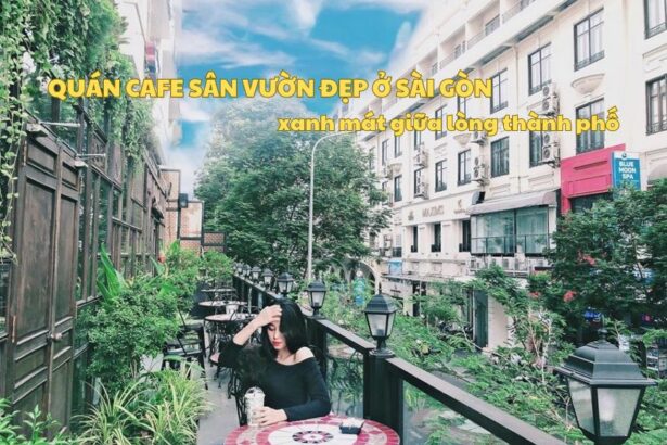 Các quán cafe sân vườn đẹp ở Sài Gòn thoáng mát, thư giãn