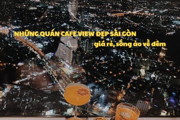 Những quán cafe view đẹp Sài Gòn giá rẻ, sống ảo về đêm