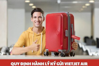 Quy định hành lý ký gửi Vietjet Air kích thước, khối lượng