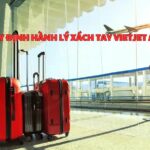 Quy định hành lý xách tay Vietjet Air kích thước, khối lượng