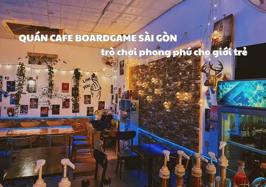 Quán cafe boardgame Sài Gòn trò chơi phong phú cho giới trẻ