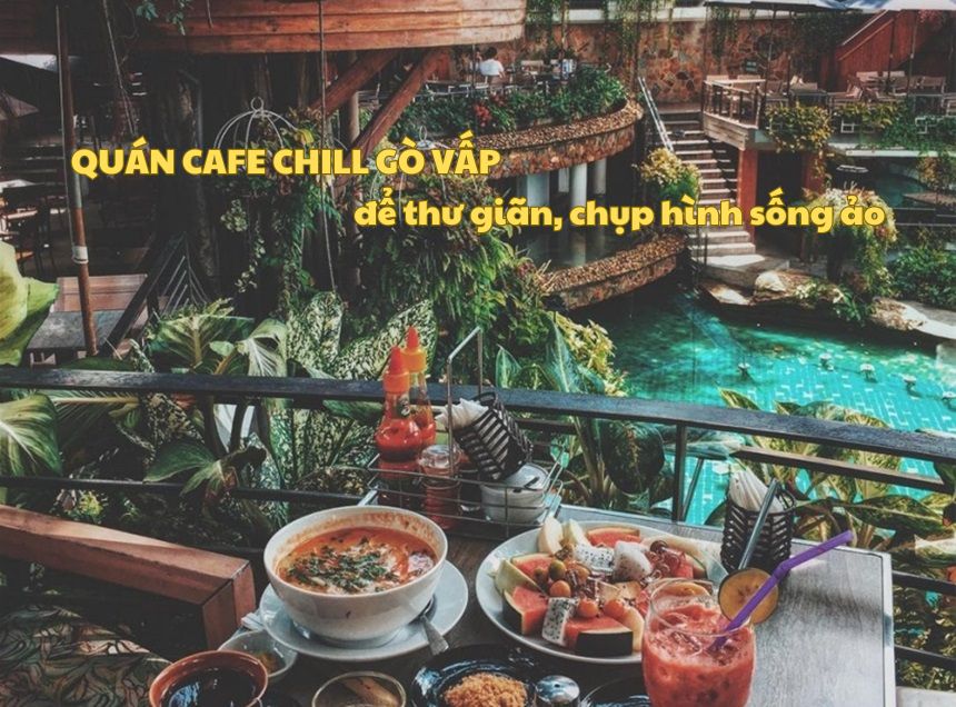 Quán cafe chill Gò Vấp, cà phê chill quận Gò Vấp