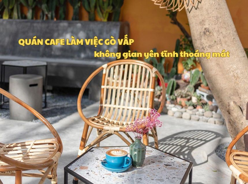 Quán cafe làm việc Gò Vấp không gian yên tĩnh thoáng mát