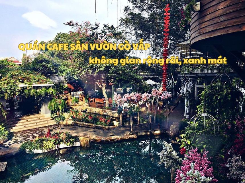 Quán cafe sân vườn Gò Vấp không gian thoáng mát, rộng rãi