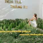 Quán cafe sân vườn quận 10 xanh mát, thoáng đãng