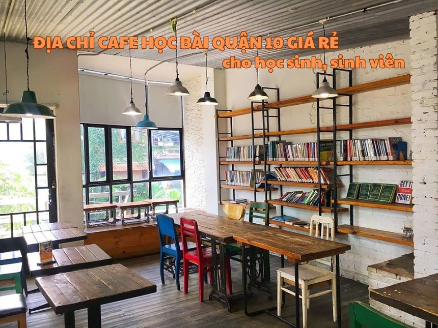 Địa chỉ cafe học bài quận 10 giá rẻ cho học sinh, sinh viên