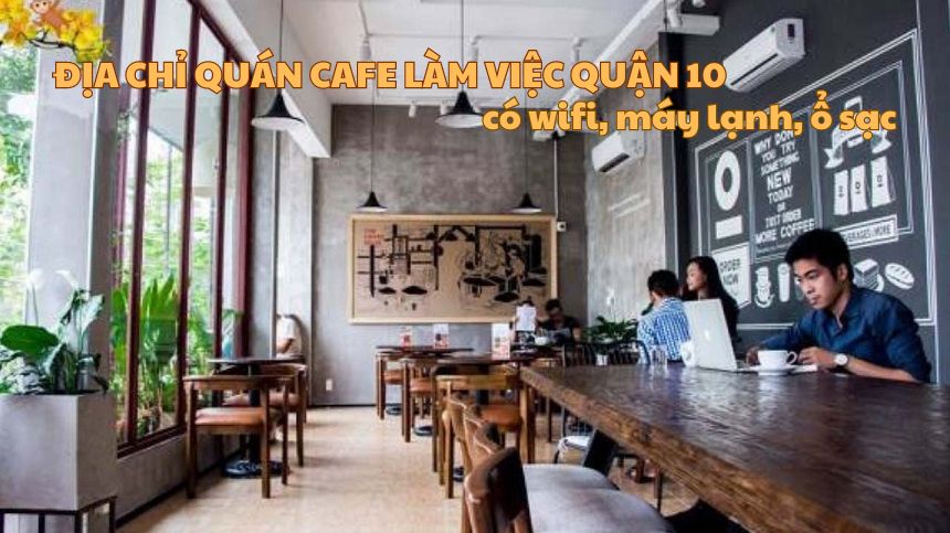 Địa chỉ quán cafe làm việc quận 10 có wifi, máy lạnh, ổ sạc