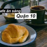 Quán cafe ăn sáng quận 10 tiện lợi cho khách ít thời gian