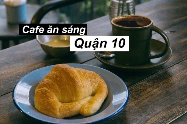 Quán cafe ăn sáng quận 10 tiện lợi cho khách ít thời gian