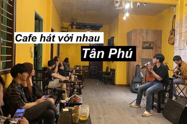 Cafe hát với nhau quận Tân Phú thoải mái thể hiện bản thân