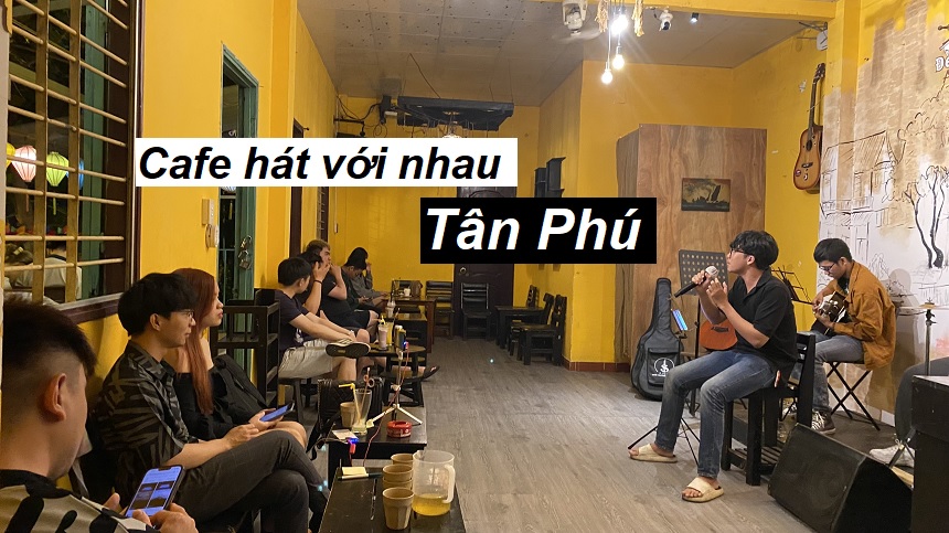 Cafe hát với nhau quận Tân Phú thoải mái thể hiện bản thân