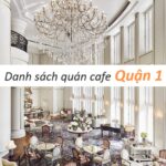 Top 39 quán cafe quận 1 chất lượng phục vụ tốt, được yêu thích nhất