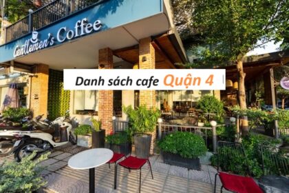 Top 39 quán cafe quận 4 đa dạng không gian, đáp ứng mọi nhu cầu.