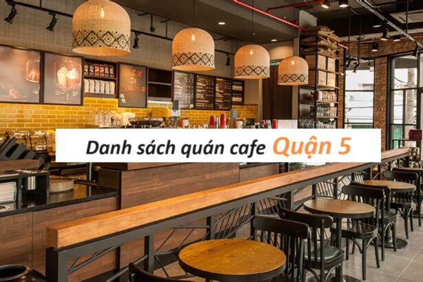 Tổng hợp 39 quán cafe quận 5 nhận được đánh giá tích cực nhất