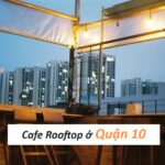 Địa chỉ cafe Rooftop quận 10 với view thành phố đẹp.
