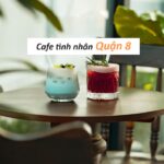 Quán cà phê tình nhân quận 8, quán cafe hẹn hò quận 8