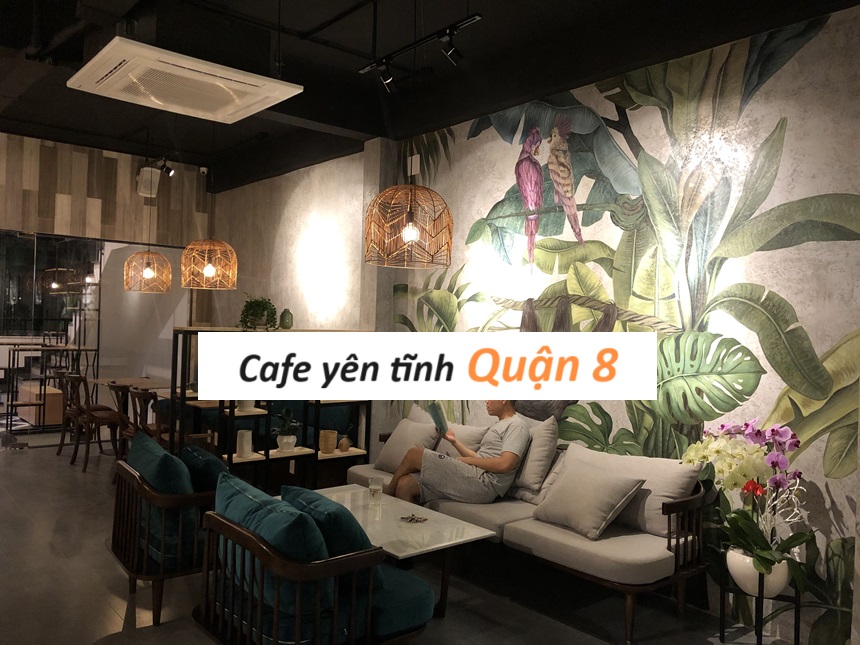 Quán cà phê yên tĩnh quận 8 đồ uống ngon, có máy lạnh