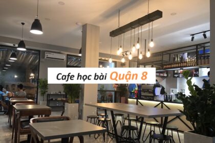 Quán cà phê học bài quận 8 giá rẻ cho học sinh, sinh viên