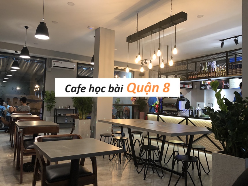 Quán cà phê học bài quận 8 giá rẻ cho học sinh, sinh viên