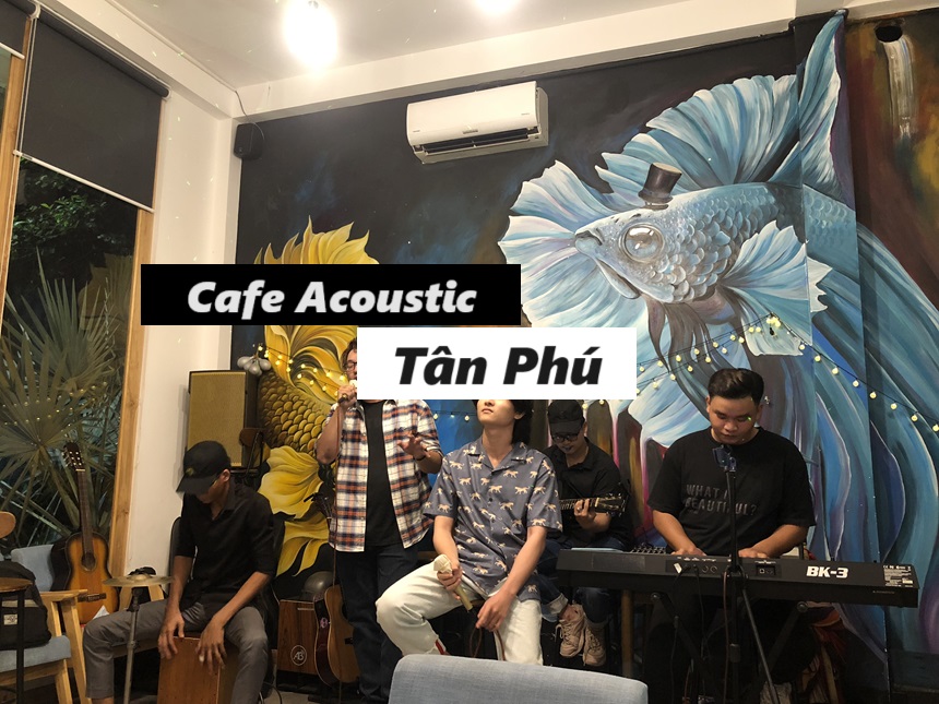 Khám phá cafe acoustic Tân Phú với cafe ngon và âm nhạc