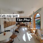 Địa chỉ quán cafe máy lạnh Tân Phú tránh nóng Sài Gòn