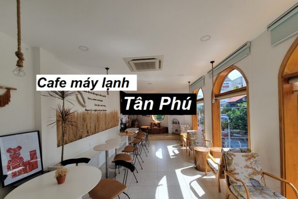 Địa chỉ quán cafe máy lạnh Tân Phú tránh nóng Sài Gòn