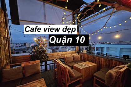 Quán cafe quận 10 view đẹp, uống cafe ngắm thành phố.
